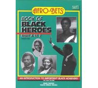 Afro-Bets Book of Black Heroes from A to Z: An Int