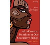 Afro-Centered Futurisms in Our Speculative Fiction