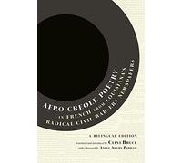Afro-Creole Poetry in French from Louisiana's Radical Civil War-Era Newspapers: A Bilingual Edition