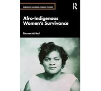 Afro-Indigenous Women’s Survivance (Subversive Histories, Feminist Futures)