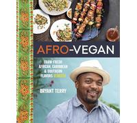 Afro-vegan: Farm-fresh African, Caribbean, and Southern Food Remixed: Farm-Fresh African, Caribbean, and Southern Flavors Remixed [A Cookbook]