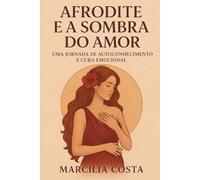Afrodite e a Sombra do Amor (Deusas)