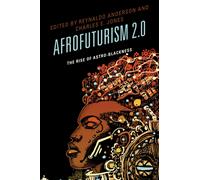 Afrofuturism 2.0 : The Rise of Astro-Blackness