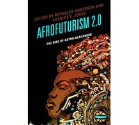Afrofuturism 2.0: The Rise of Astro-Blackness