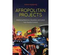 Afropolitan Projects: Redefining Blackness, Sexualities, and Culture from Houston to Accra