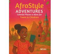 AfroStyle Adventures: A Global Coloring Book Celebrating Culture, Hair & Heritage (Kids & Teens Edition)