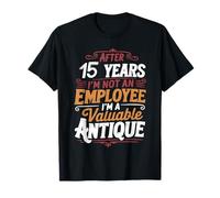 After 15 Years I'm Not an Employee 15th Work Anniversary T-Shirt