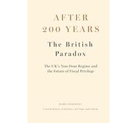 After 200 Years - The British Paradox: The UK’s Non-Dom Regime and the Future of Fiscal Privilege (Compounding Interest Never Sleeps)