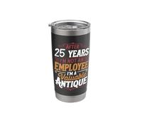 After 25 Years I'm Not an Employee 25th Work Anniversary Stainless Steel Insulated Tumbler