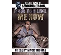 After 25 Years of Smoking Crack, How You Like Me Now