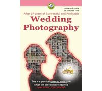 After 27 years of Successful and Profitable Wedding Photography: This is a practical how to, down-to-earth book which will tell you how it really is