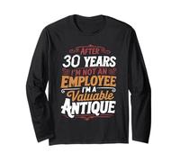 After 30 Years I'm Not an Employee 30th Work Anniversary Long Sleeve T-Shirt
