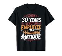 After 30 Years I'm Not an Employee 30th Work Anniversary T-Shirt