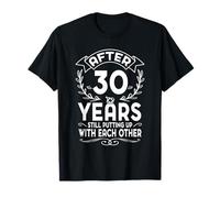 After 30 Years Still Putting Up Couple Humor T-Shirt