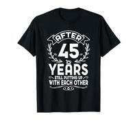 After 45 Years Still Putting Up Couple Humor T-Shirt