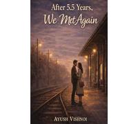 After 5.5 Years, We Met Again: A True Story of Love, Time, and Everything We Never Said