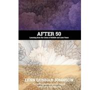 After 50: Learning from the Crises of Midlife and Later Years