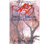 After 50: Spiritually Embracing Your Own Wisdom Years