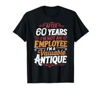 After 60 Years I'm Not an Employee 60th Work Anniversary T-Shirt