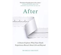After: A Doctor Explores What Near-Death Experiences Reveal About Life and Beyond