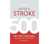 After a Stroke: 500 Tips for Living Well - Expert Advice to Help You Thrive Each Day