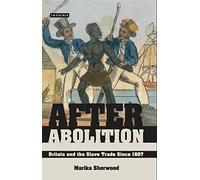 After Abolition: Britain and the Slave Trade Since 1807 (Library of International Relations)