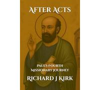 After Acts: Pauls Fourth Missionary Journey