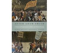 After Adam Smith: A Century of Transformation in Politics and Political Economy