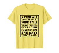 After All These Years My Wife Still Thinks I'm Sexy. T-Shirt, Men, Lemon Yellow, 3X-Large