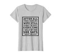 After All These Years My Wife Still Thinks I'm Sexy. T-Shirt, Women, Silver Grey, X-Small