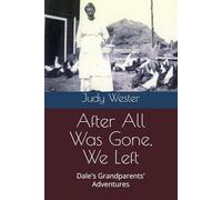 After All Was Gone, We Left: Dale's Grandparents' Adventures