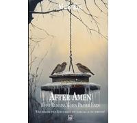 After Amen: What Remains When Prayer Ends