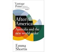 After America: Australia and the new world order: Vantage Point Issue 1