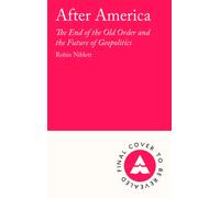 After America : The End of the Old Order and the Future of Geopolitics