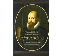 After Arminius: A Historical Introduction to Arminian Theology