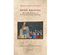After Arundel: Religious Writing in Fifteenth-Century England: 21 (Medieval Church Studies)