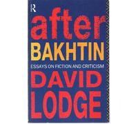 After Bakhtin: Essays on Fiction and Criticism