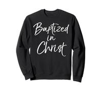 After Baptism Shirt Christian Faith Quote Baptized in Christ Sweatshirt