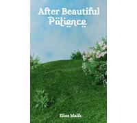 After Beautiful Patience : Inspirational Islamic Reminders, Poems, and Reflections