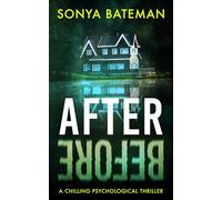 After Before: A chilling psychological thriller (Gripping Psychological Crime Thrillers--Standalone Thrillers)