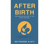 After Birth: Postpartum Recovery of the Body and Mind