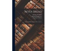 After Bread: A Story of Polish Emigrant Life to America