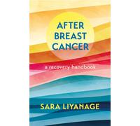 After Breast Cancer: A Recovery Handbook