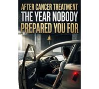After Cancer Treatment: The Year Nobody Prepared You For