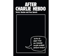 After Charlie Hebdo: Terror, Racism and Free Speech
