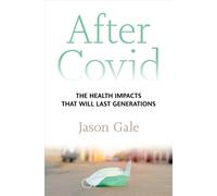 After Covid : The Health Impacts That Will Last Generations