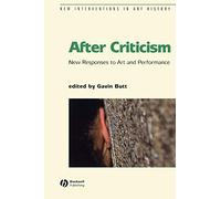 After Criticism: New Responses to Art and Performance: 04 (New Interventions in Art History)