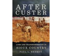 After Custer: Loss and Transformation in Sioux Country