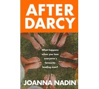 After Darcy : A Year of Chaos, Sobriety, and Sisterhood: A Witty, Warm, and Wonderfully Modern Bennet Family Tale
