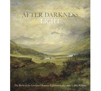After Darkness Light: The Birth of the Liverpool Autumn Exhibitions 1871-1876